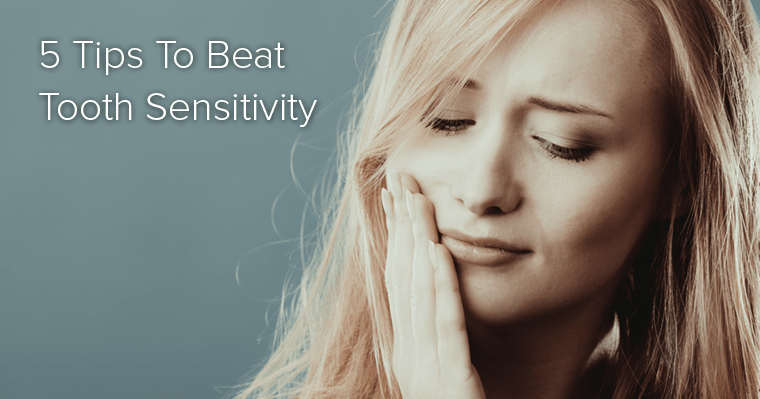 5 Tips to Beat Tooth Sensitivity